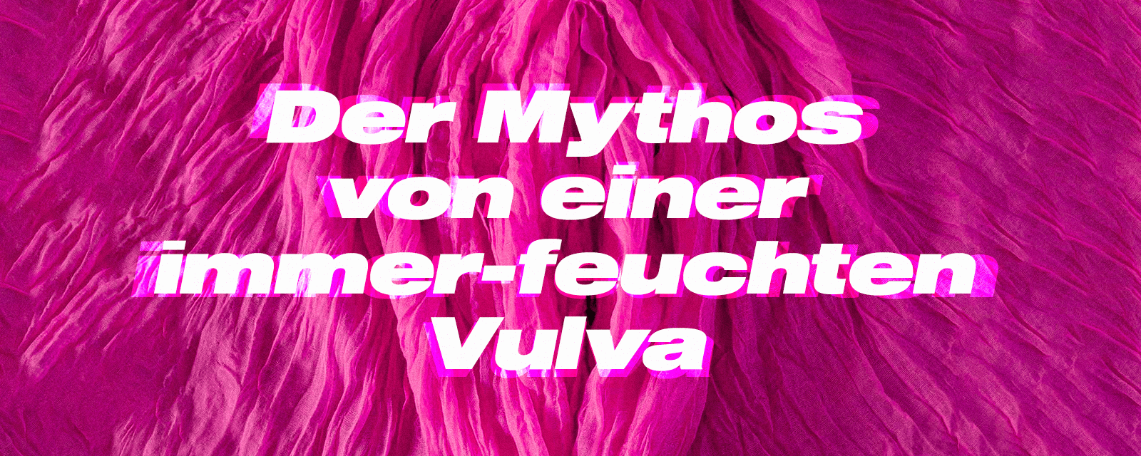 Der Mythos von einer immer-feuchten Vulva